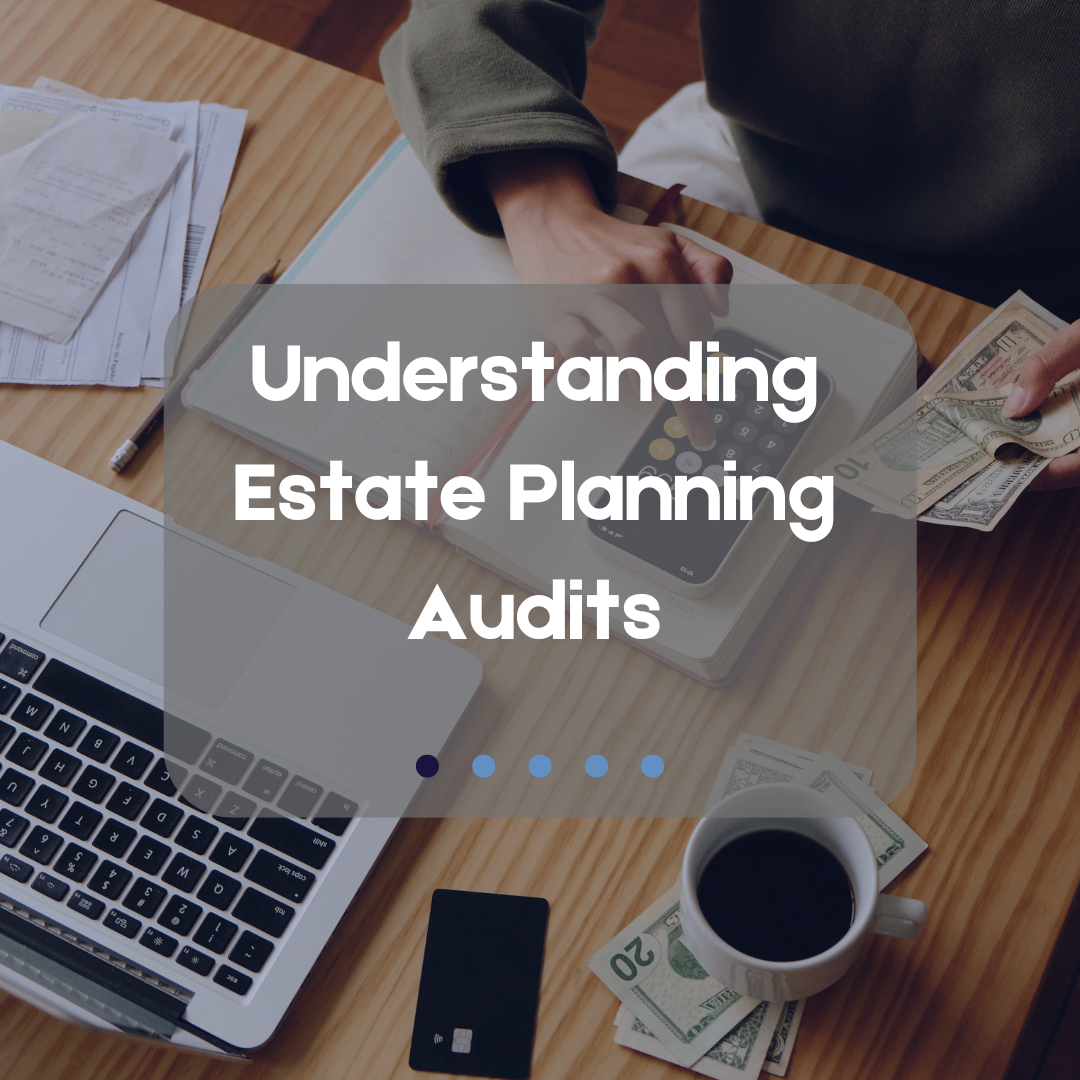 Understanding Estate Planning Audits